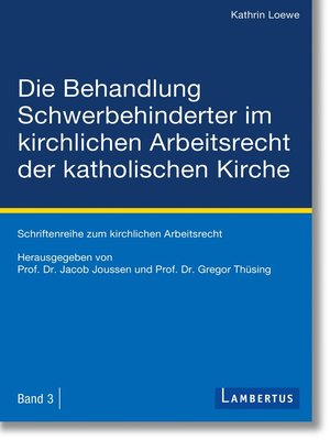 cover image of Die Behandlung Schwerbehinderter im kirchlichen Arbeitsrecht der katholischen Kirche